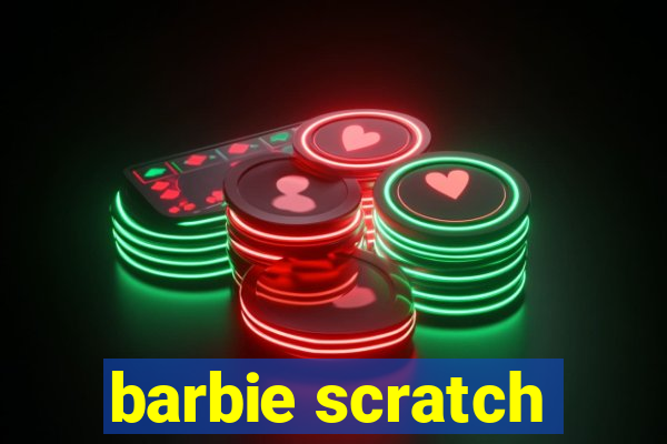 barbie scratch